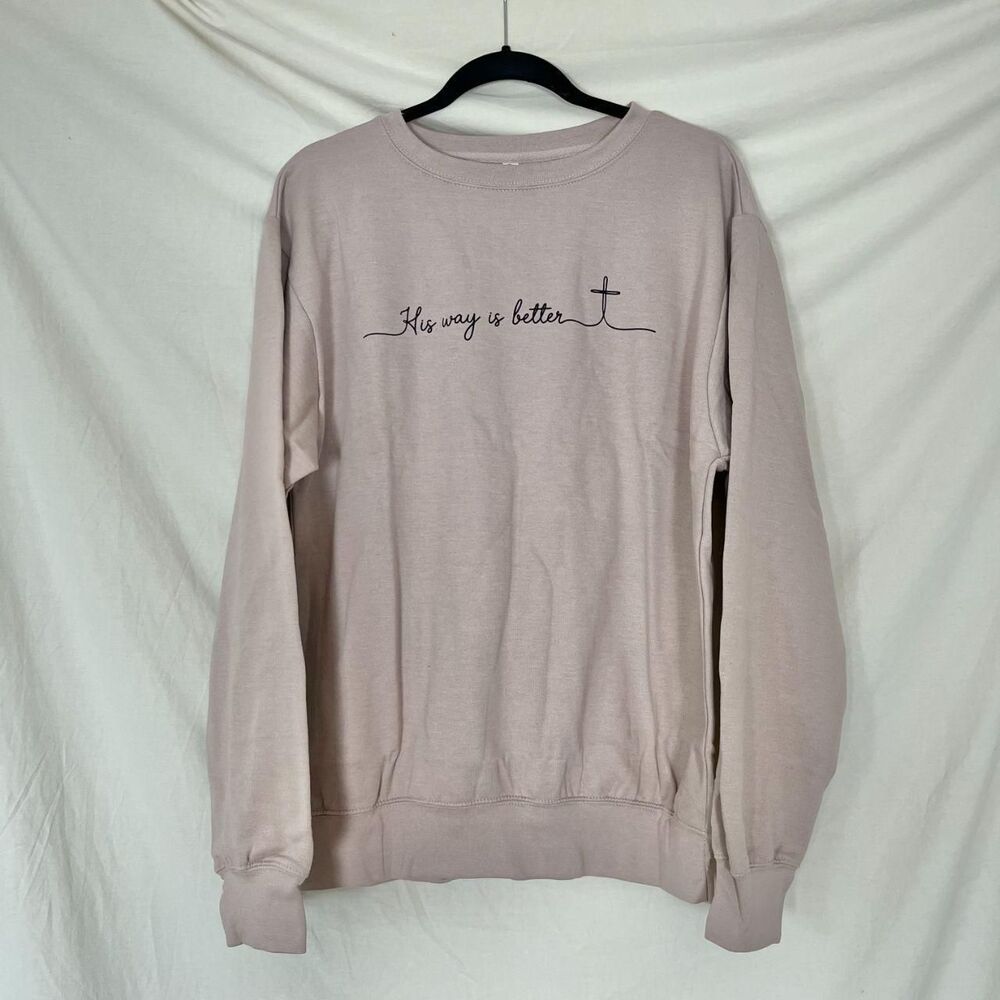 New "His Way Is Better" Christian Graphic Sweatshirt Size L by Love in Faith